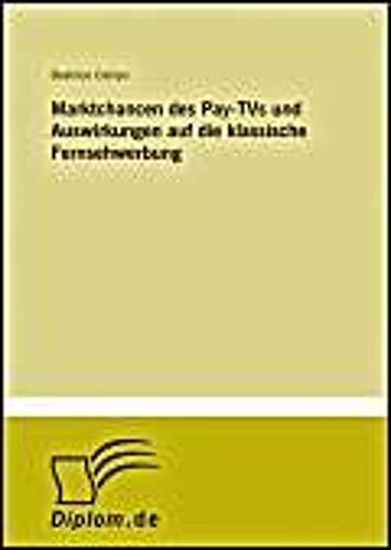 Marktchancen Des Pay-Tvs Und Auswirkungen Auf Die Klassische Fernsehwerbung