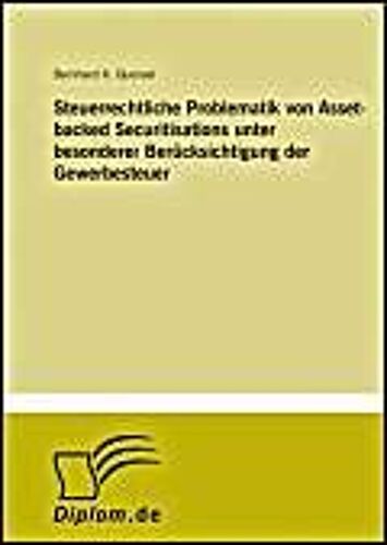 Steuerrechtliche Problematik Von Asset-Backed Securitisations Unter Besonderer Berücksichtigung Der Gewerbesteuer