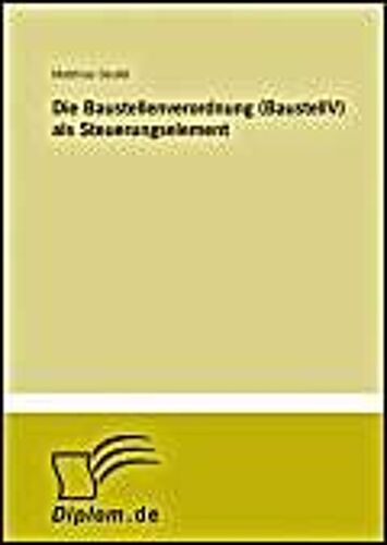 Die Baustellenverordnung (Baustellv) Als Steuerungselement