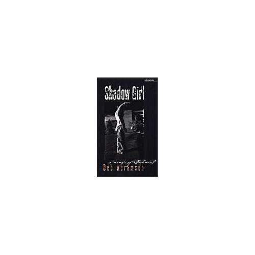 Shadow Girl: A Memoir Of Attachment