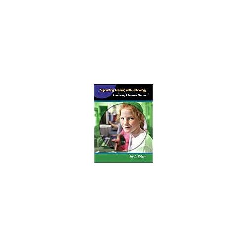 Supporting Learning With Technology: Essentials Of Classroom Practice
