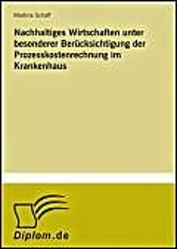 Nachhaltiges Wirtschaften Unter Besonderer Berücksichtigung Der Prozesskostenrechnung Im Krankenhaus