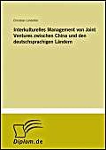 Interkulturelles Management Von Joint Ventures Zwischen China Und Den Deutschsprachigen Ländern