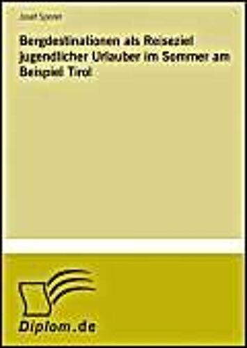 Bergdestinationen Als Reiseziel Jugendlicher Urlauber Im Sommer Am Beispiel Tirol