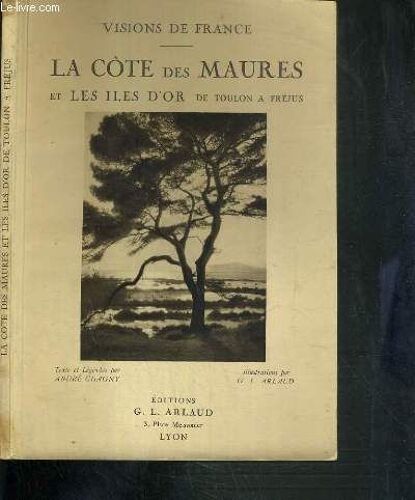 La Cote Des Maures Et Les Iles D'or De Toulon A Frejus / Visions De France.