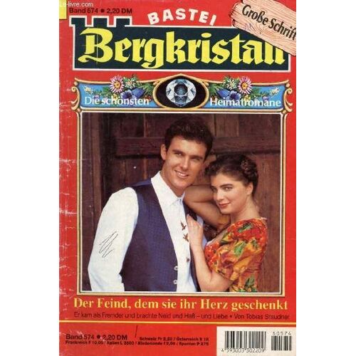 Bergkristan, Band 574 (Der Feind, Dem Sir Ihr Herz Geschenkt, Er Kam Als Fremder Und Brachte Neid Und Haß - Und Liebe, Tobias Staunder)