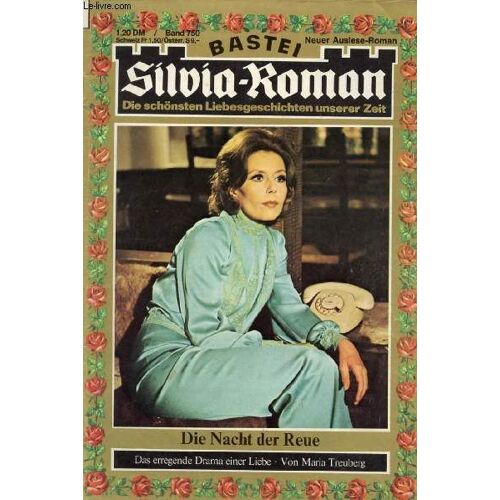 Silvia-Roman, Band 750 (Die Nacht Der Reue, Das Erregende Drama Einer Liebe, Maria Treuberg)
