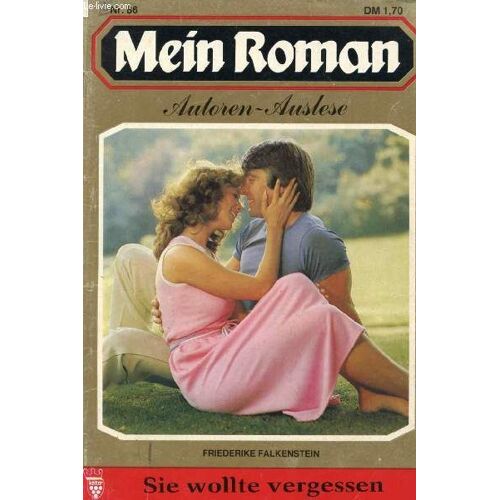 Mein Roman, Nr. 86 (Friederike Falkenstein, Sie Wollte Vergessen)