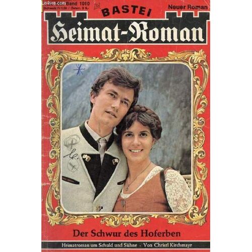 Heimat-Roman, Band 1010 (Der Schwur Des Hoferben, Heimatroman Um Schuld Und Sühne, Christl Kirchmayr)