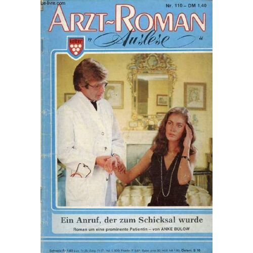 Arzt-Roman, Nr. 110 (Ein Anruf, Der Zum Schicksal Wurde, Roman Um Eine Prominente Patientin, Anke Bülow)