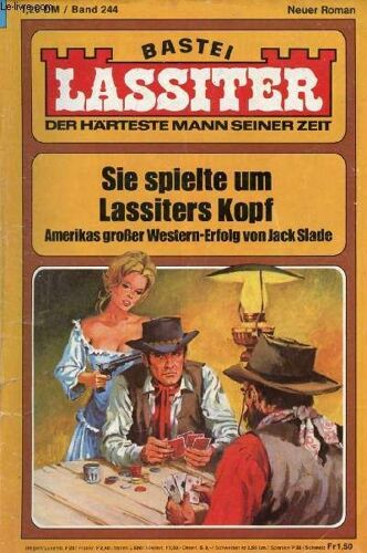 Lassiter, Band 244 (Sie Spielte Um Lassiters Kopf, Amerikas Großer Western-Erfolg Von Jack Slade)
