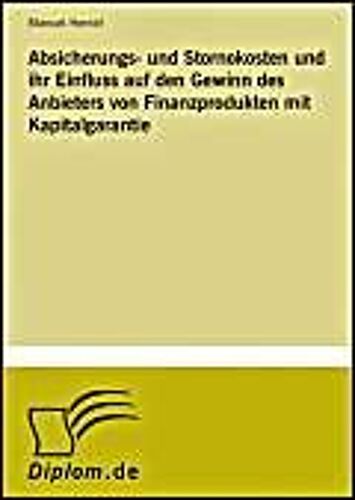 Absicherungs- Und Stornokosten Und Ihr Einfluss Auf Den Gewinn Des Anbieters Von Finanzprodukten Mit Kapitalgarantie