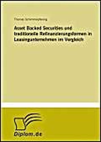 Asset Backed Securities Und Traditionelle Refinanzierungsformen In Leasingunternehmen Im Vergleich