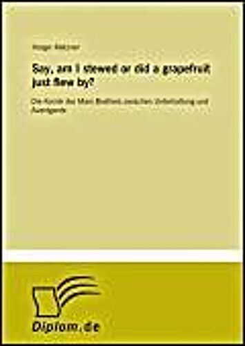 Say, Am I Stewed Or Did A Grapefruit Just Flew By?