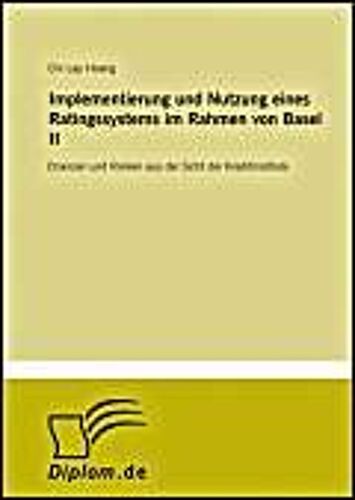 Implementierung Und Nutzung Eines Ratingssystems Im Rahmen Von Basel Ii