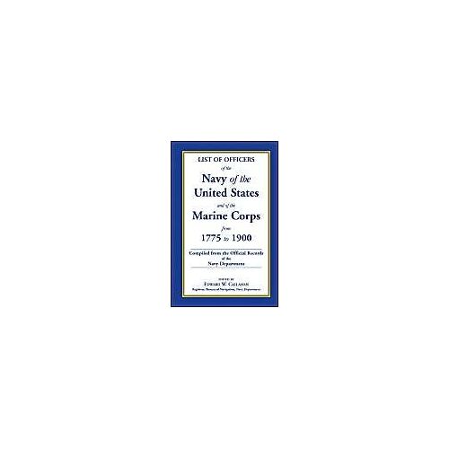 List Of Officers Of The Navy Of The United States And Of The Marine Corps From 1775-1900