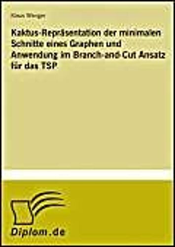Kaktus-Repräsentation Der Minimalen Schnitte Eines Graphen Und Anwendung Im Branch-And-Cut Ansatz Für Das Tsp