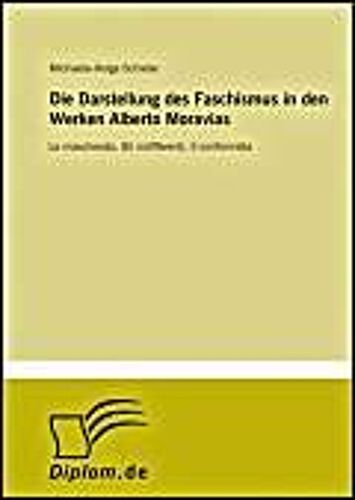 Die Darstellung Des Faschismus In Den Werken Alberto Moravias