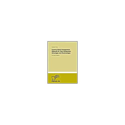 Currency Board Arrangements. Rationale For Their Introduction, Advantages And Disadvantages