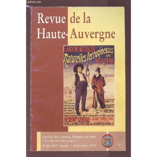 Revue De La Haute-Auvergne - T.64 / 103° Annee / Juil.-Sept. 2002.