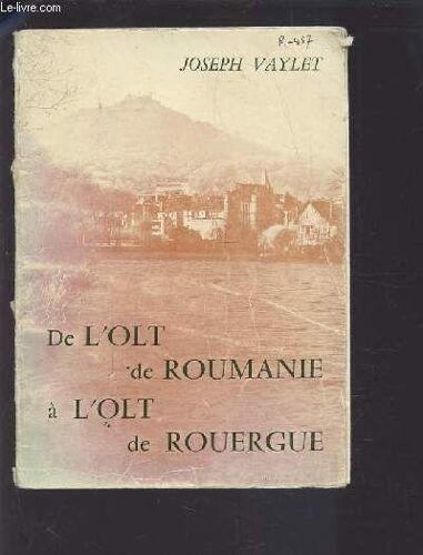De L'olt De Roumanie A L'olt De Rouergue + Envoi De L'auteur.