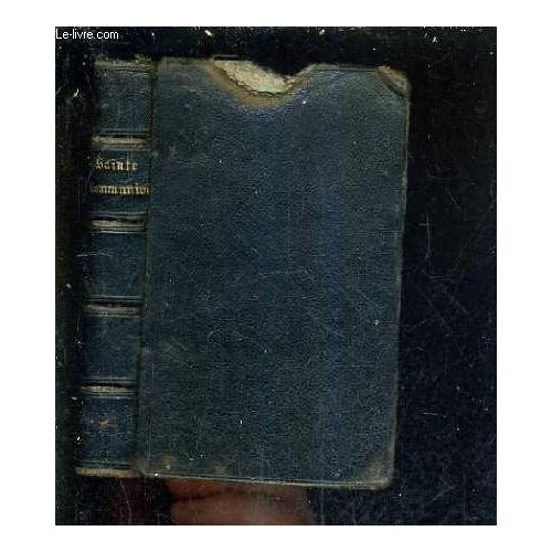 La Sainte Communion C'est Ma Vie Ou Chants D'amour De L'ame Fervente Faisant Ses Delices De La Sainte Communion / 21e Edition.