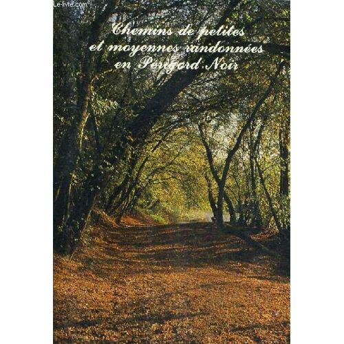 Chemins De Petites Et Moyennes Randonnees En Perigord Noir.
