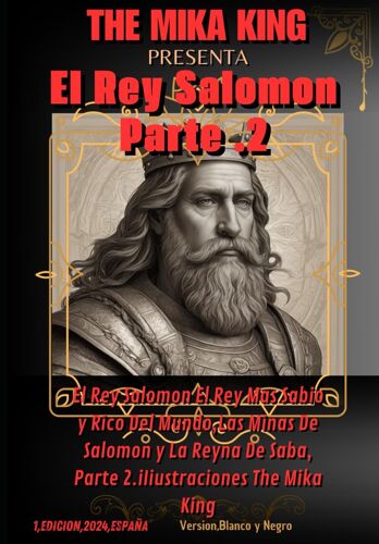 El Rey Salomon Parte 2 The Mika King Ilustraciones Version Bolsillo Blanco Y Negro: El Rey Salomon El Rey Mas Sabio Y Rico Del Mundo,Ls Minas De Salomon Y La Reyna De Saba,Parte 2 The Mika King Versio