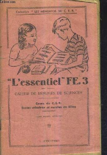 L'essentiel Fe.3 Cahier De Resumes De Sciences - Cours Du Cep Ecoles Urbaines Et Rurales De Filles - Collection Les Mementos Du Cep.