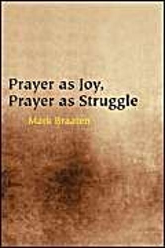 Prayer As Joy, Prayer As Struggle