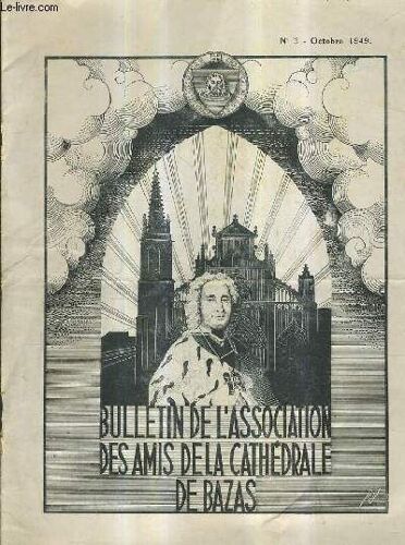 Bulletin De L'association Des Amis De La Cathedrale De Bazas N° 3 Octobre 1949 - Recherche Des Sépulture Épiscopales Dans La Cathédrale De Bazas .