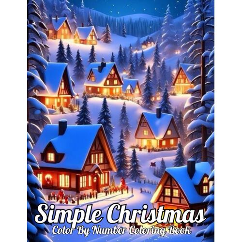 Christmas Simple Color By Number Coloring Book: Christmas Simple Color By Number Coloring Book Christmas Winter Holiday Country ... By Number Coloring Book For Kids & Adults.