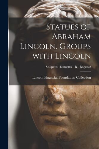 Statues Of Abraham Lincoln. Groups With Lincoln; Sculptors - Statuettes - R - Rogers 2