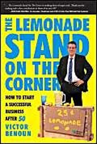 The Lemonade Stand On The Corner: How To Start A Successful Business After 50