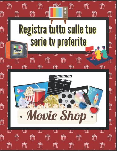 Registra Tutto Sulle Tue Serie Tv Preferite - Trascrivi Ogni Particolare Della Tua Passione: Titolo, Storia, Data, Piattaforma, Scene Ed Attori Preferiti - 122 Pagine - 4 Mesi Di Trascrizioni