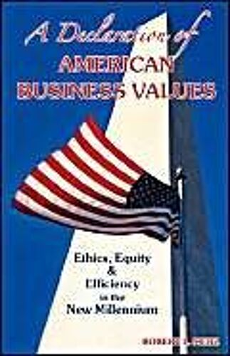 A Declaration Of American Business Values: Ethics, Equity And Efficiency In The New Millennium