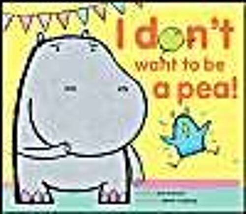 I Don't Want To Be A Pea!