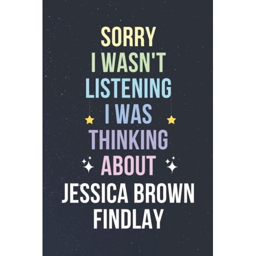 Sorry I Wasn't Listening I Was Thinking About Jessica Brown Findlay: Blank Lined Notebook/ Journal/ Diary/ Notepad/ Composition Book Gift For Jessica Brown Findlay Fans - 6x9 Inches - 110pages