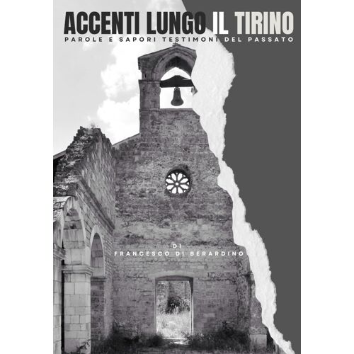 Accenti Lungo Il Tirino: Parole E Sapori Testimoni Del Passato (Abruzzo - Tradizioni, Dialetti E Usanze Locali)