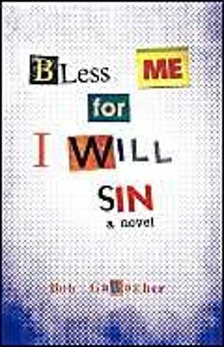 Bless Me, For I Will Sin
