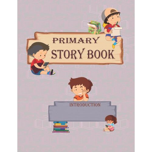 Primary Story Book: Creative Picture Story Book For School Kids And Entered School Stage For Best Handwriting Practice