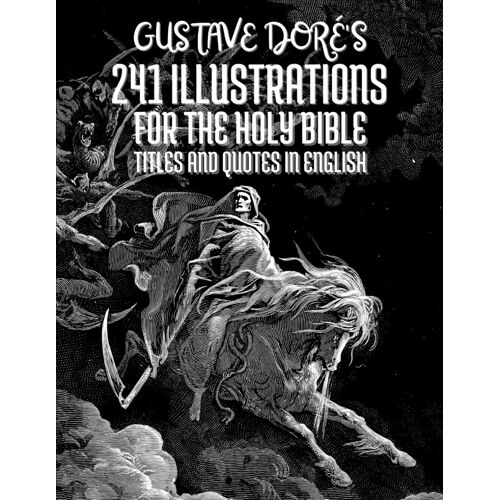 Gustave Doré's 241 Illustrations For The Holy Bible: Titles And Quotes In English