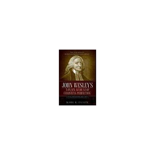John Wesley's 'a Plain Account Of Christian Perfection.' The Annotated Edition.