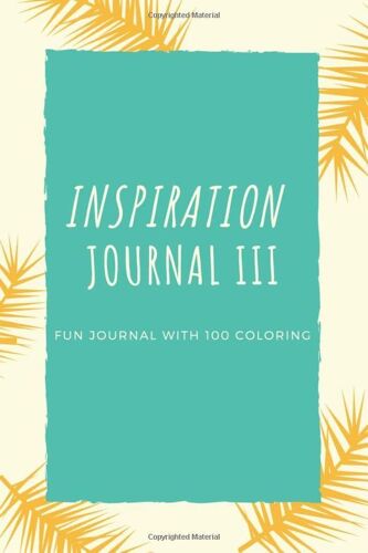 Inspiration Journal Iii: Fun Journal With 100 Coloring