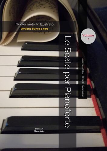Le Scale Per Pianoforte: Nuovo Metodo Illustrato