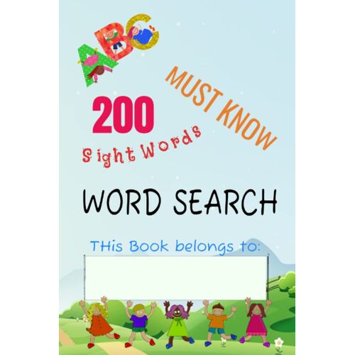 200 Must Know Sight Words Word Search: Kids Activity Book, First Grade Activity Book, Words Search, Ages 5-8