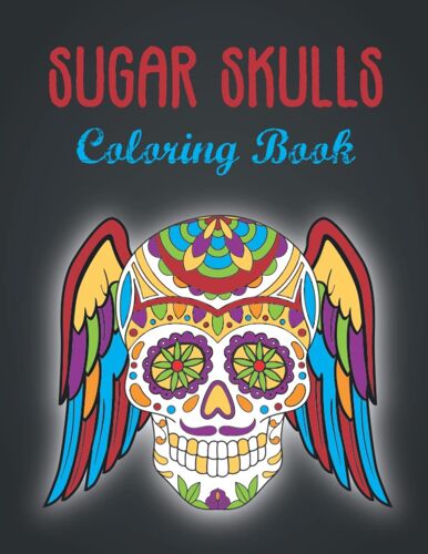 Sugar Skulls Coloring Book: A Coloring Book For Adults Relaxing And Have Fun With Enjoying Coloring This Book