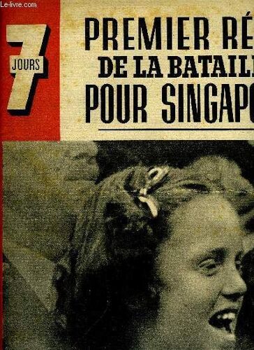 7 Jours N° 62 - Singapour, En Malaisie - Trois Journées De La Bataille, Le Récit De Deux Séances Historiques A La Diète De Tokio Et Au Sénat De Washington, Radio-Bobards Apprens Aux Prisonniers Les(...)
