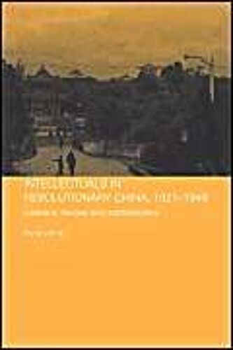 Intellectuals In Revolutionary China, 1921-1949