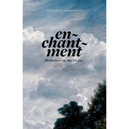 Enchantment: Meditations On The Divine